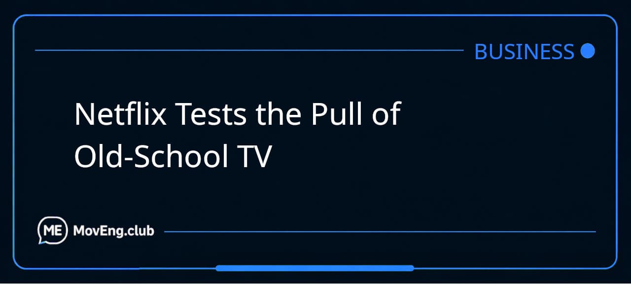 Netflix Tests the Pull of Old-School TV